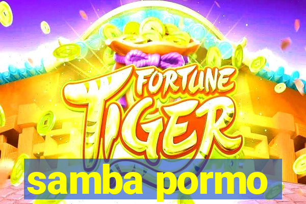 samba pormo